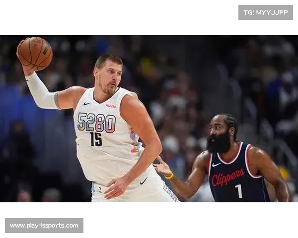 骑士客战掘金，哈登与约基奇二番战引爆焦点